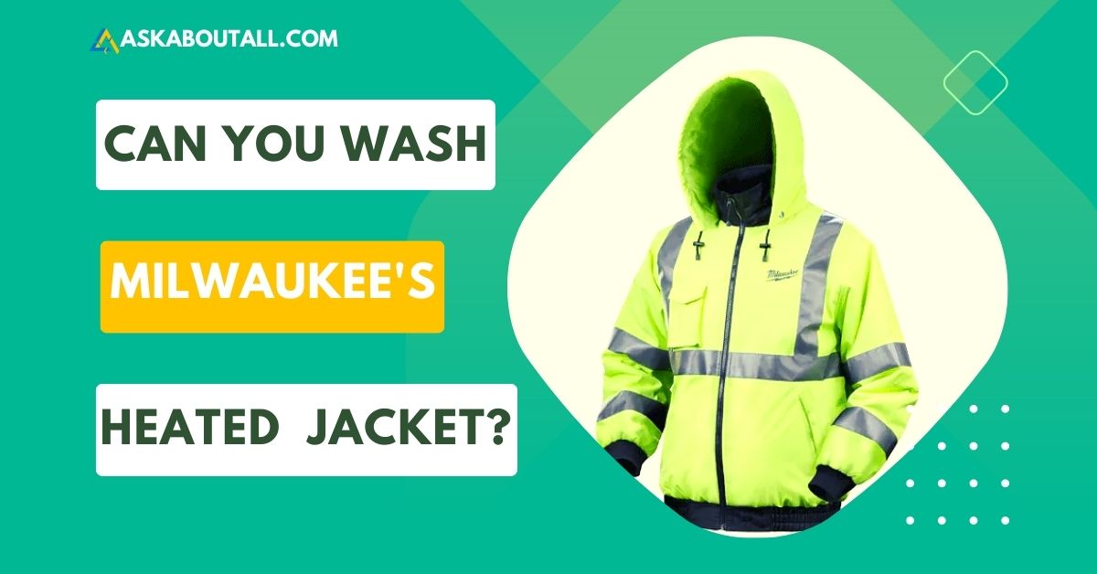 Can You Wash Milwaukee's Heated Jacket