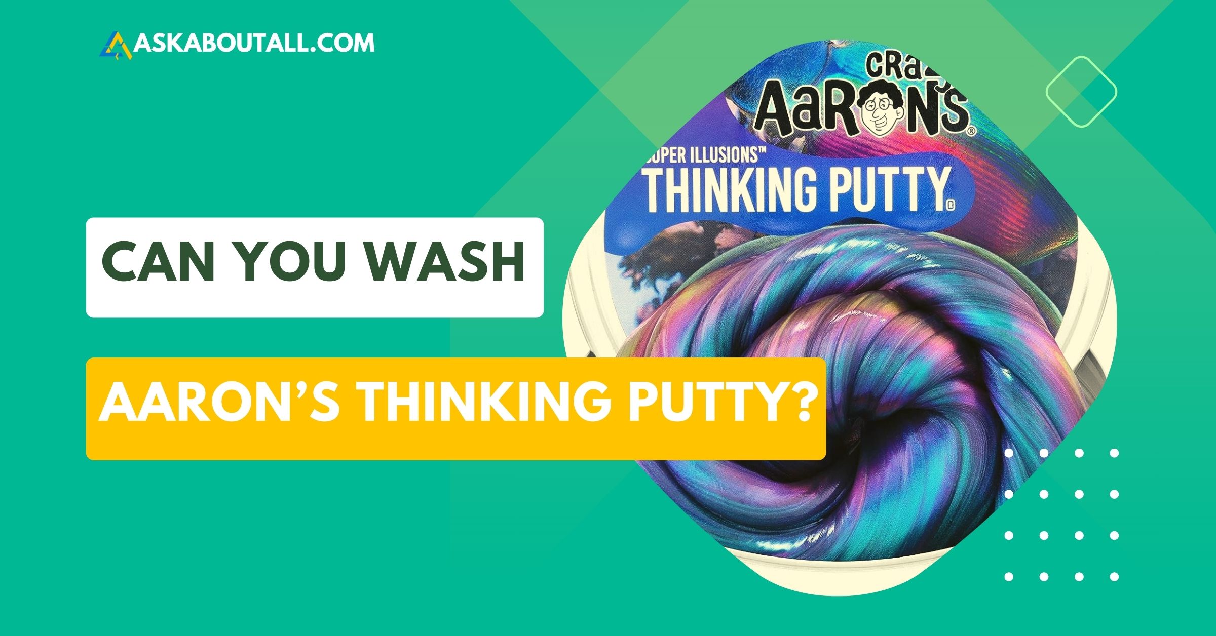 Can You Wash Aaron’s Thinking Putty