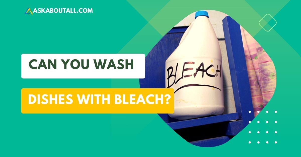 Can You Wash Dishes With Bleach