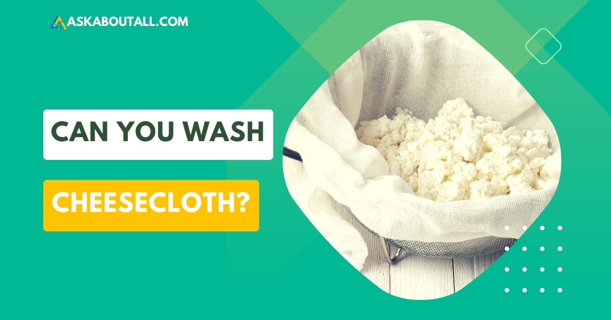 can you wash cheesecloth